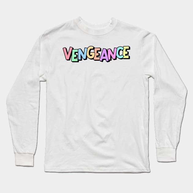 Vengeance cute pastel font alt funny Long Sleeve T-Shirt by Captain-Jackson